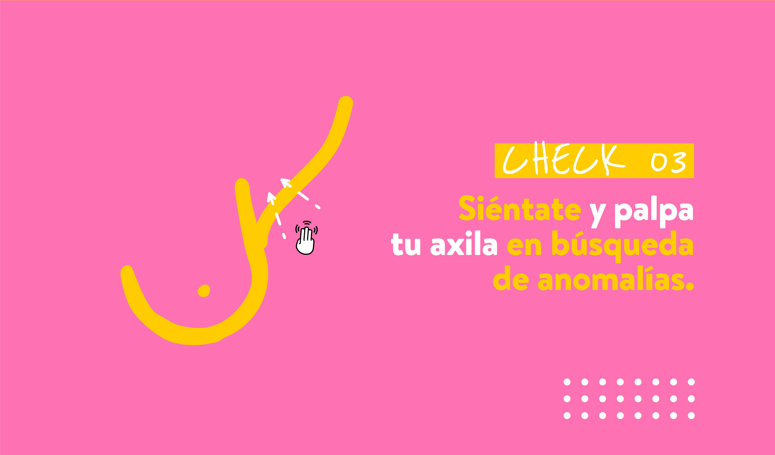 CHECK 03 Siéntate y palpa tu axila en búsqueda de anomalías