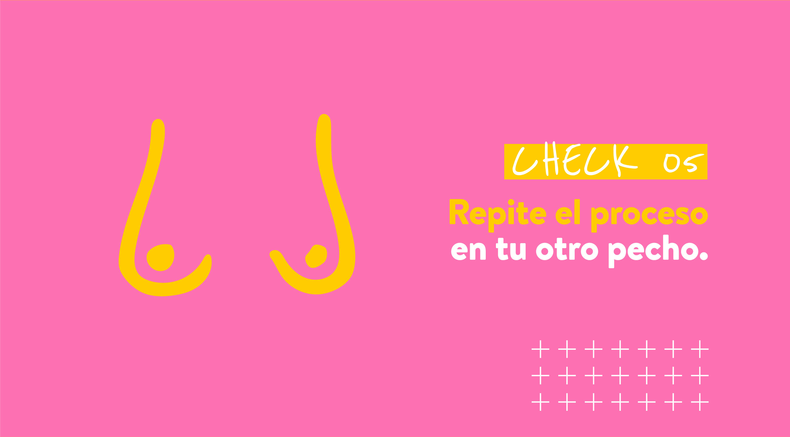 CHECK 05 Repite el proceso en tu otro pecho