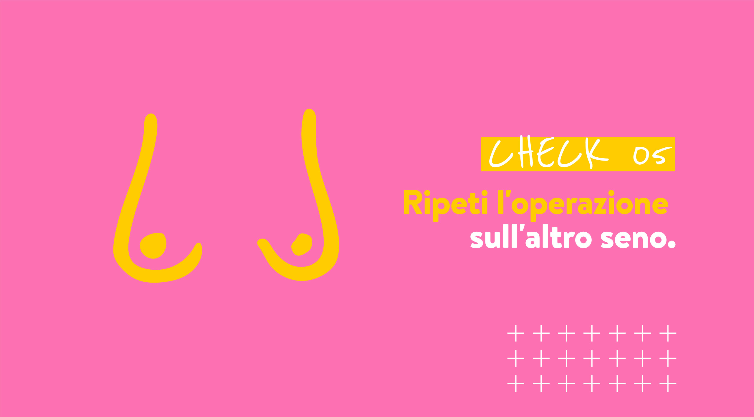 CHECK 05 Ripeti l'operazione sull'altro seno.